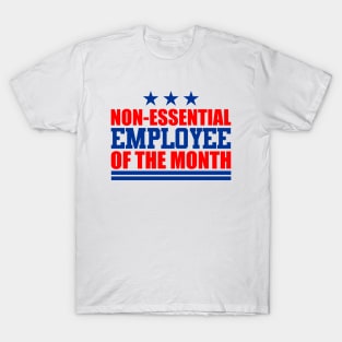 Non-essential Employee of the Month T-Shirt